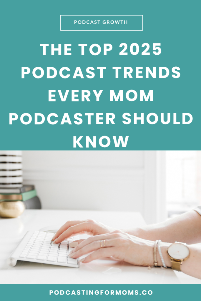 Discover the top podcast trends for 2025 and learn how to grow, monetize, and streamline your show as a busy mom podcaster.