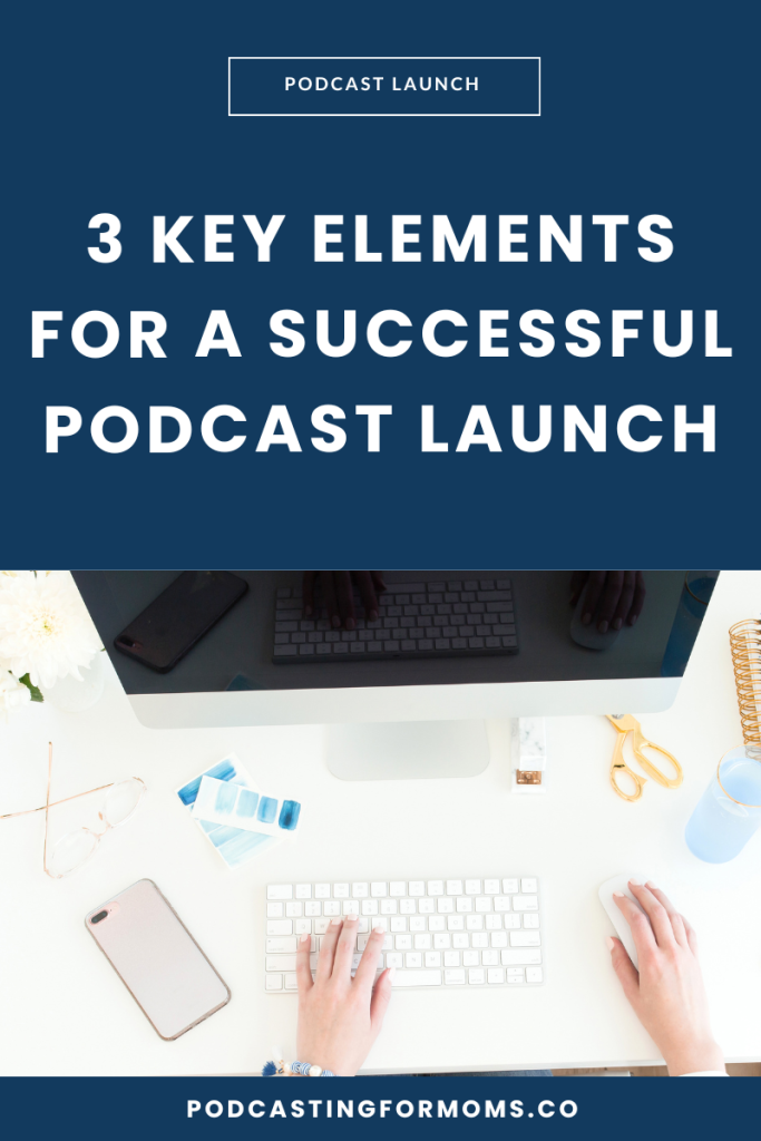 Thinking about launching a podcast but feeling overwhelmed by all the moving pieces? Learn the 3 key elements for a podcast launch.