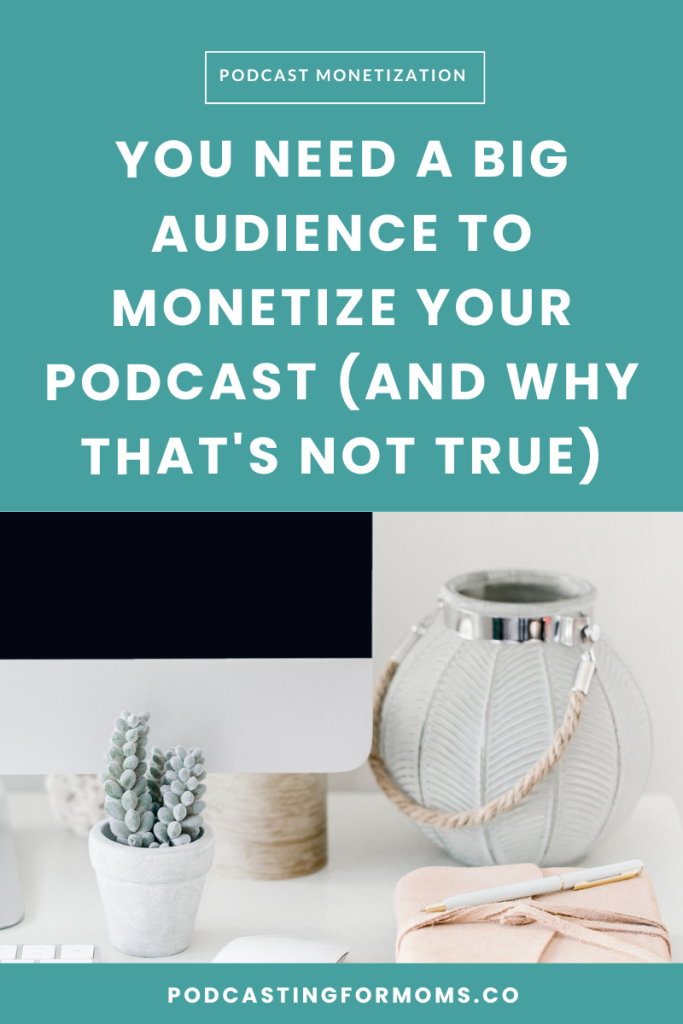 Think you need thousands of downloads to make money from your podcast? Think again! Learn how to monetize your podcast even with a small audience today! 