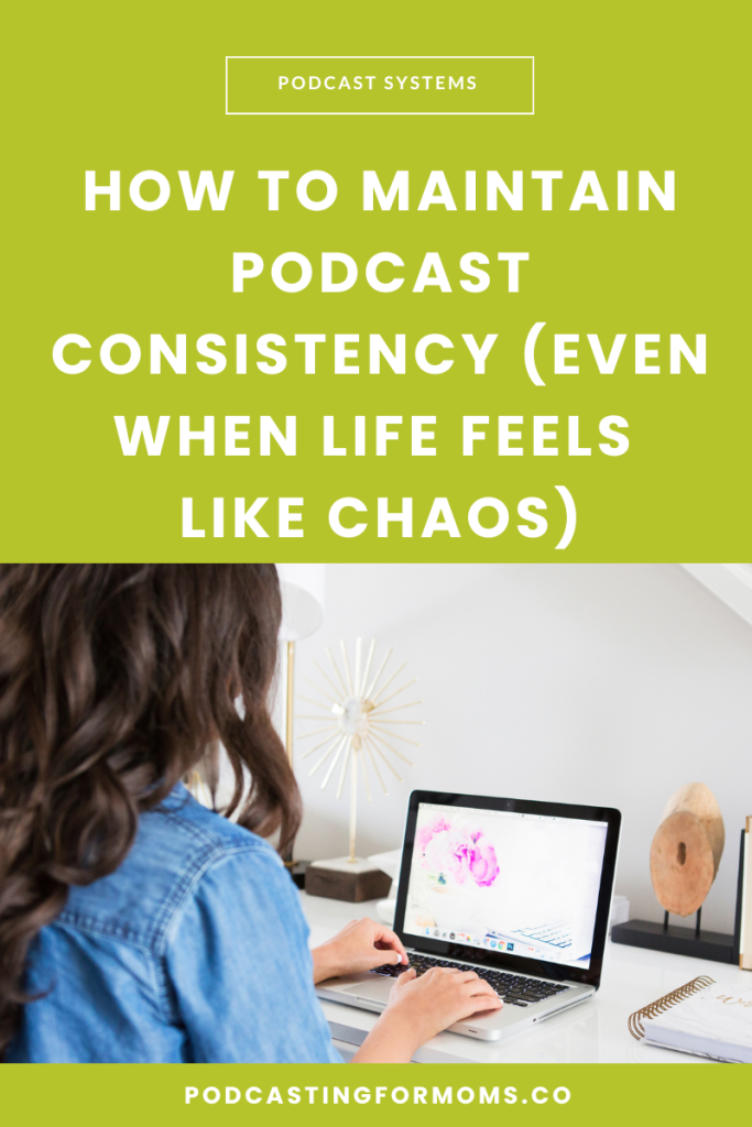 Struggling with podcast consistency? Discover 5 simple strategies to stay on track even when life as a mom gets chaotic.