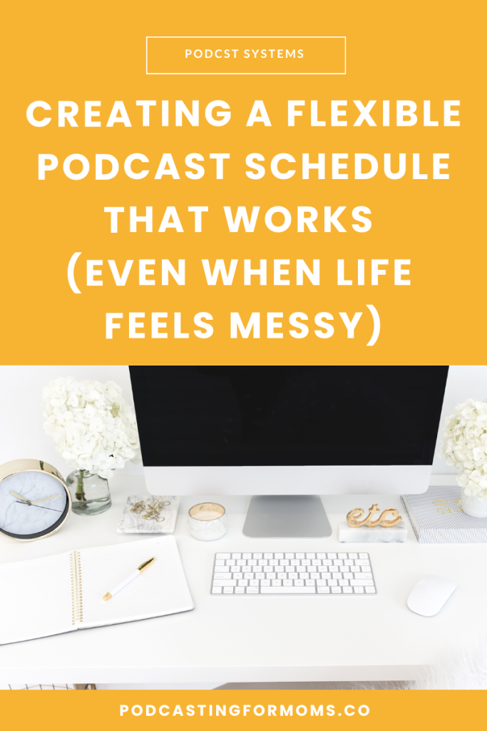Learn how to keep your podcast going even in chaos with a flexible podcast schedule made for real mom life.